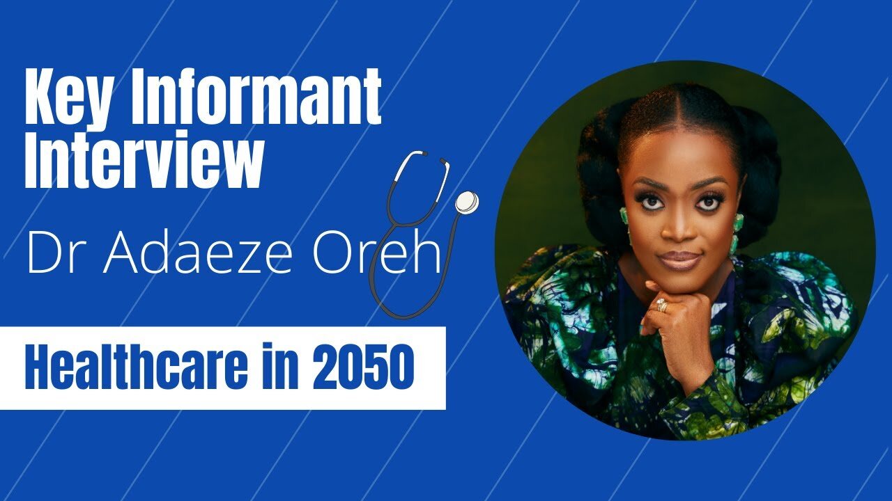 Title card for a key-informant interview with Dr. Adaeze Oreh on the future of healthcare.